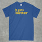 It Gets Better Shirt