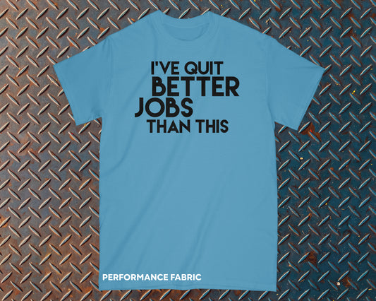 I've Quit Better Jobs Than Shit Safety Shirt