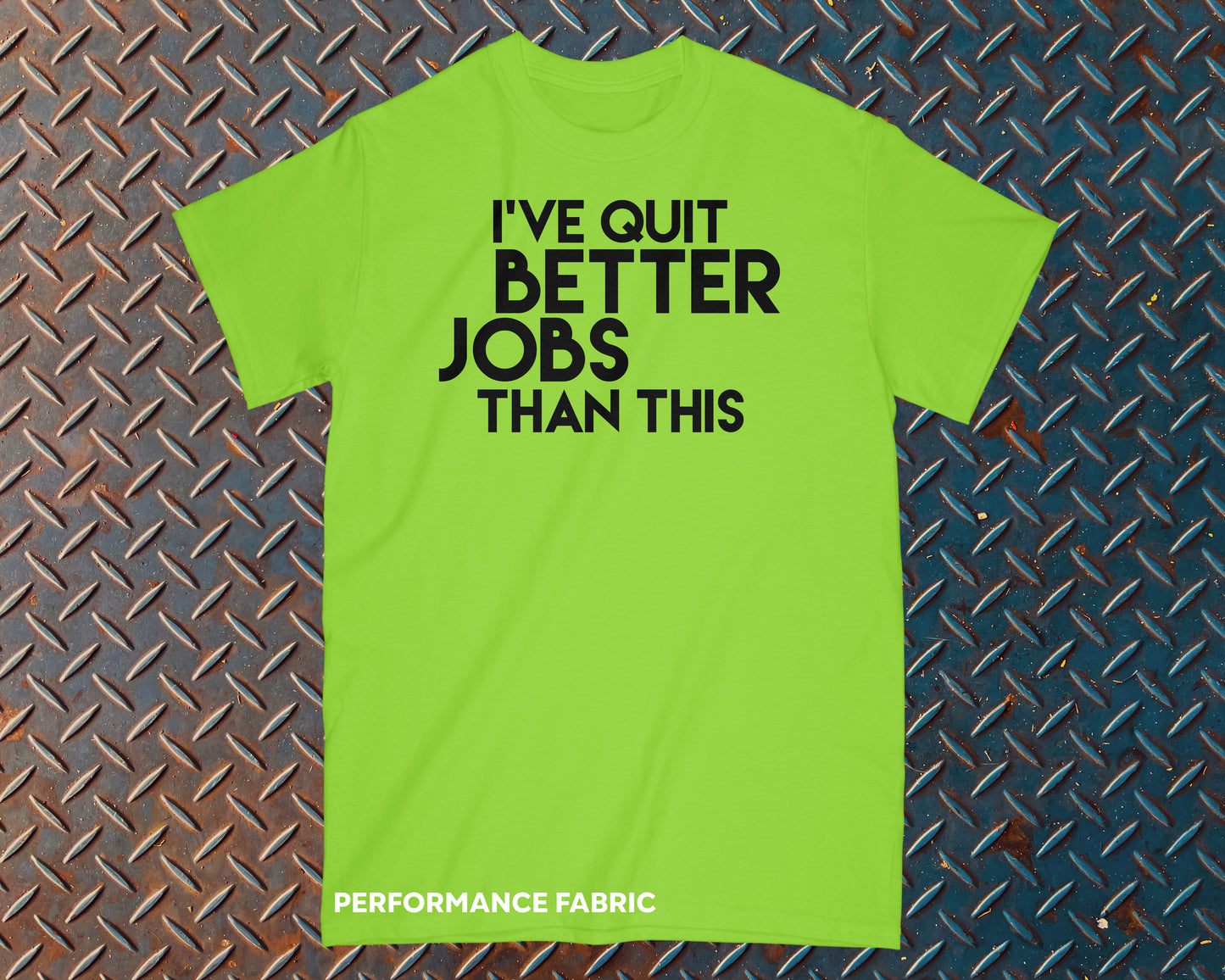 I've Quit Better Jobs Than Shit Safety Shirt