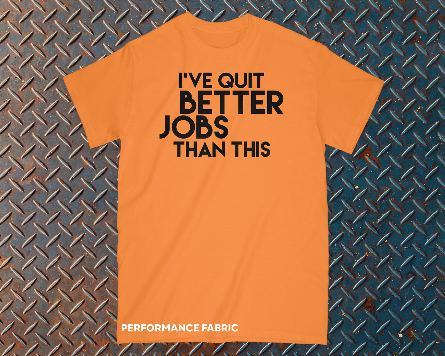 I've Quit Better Jobs Than Shit Safety Shirt