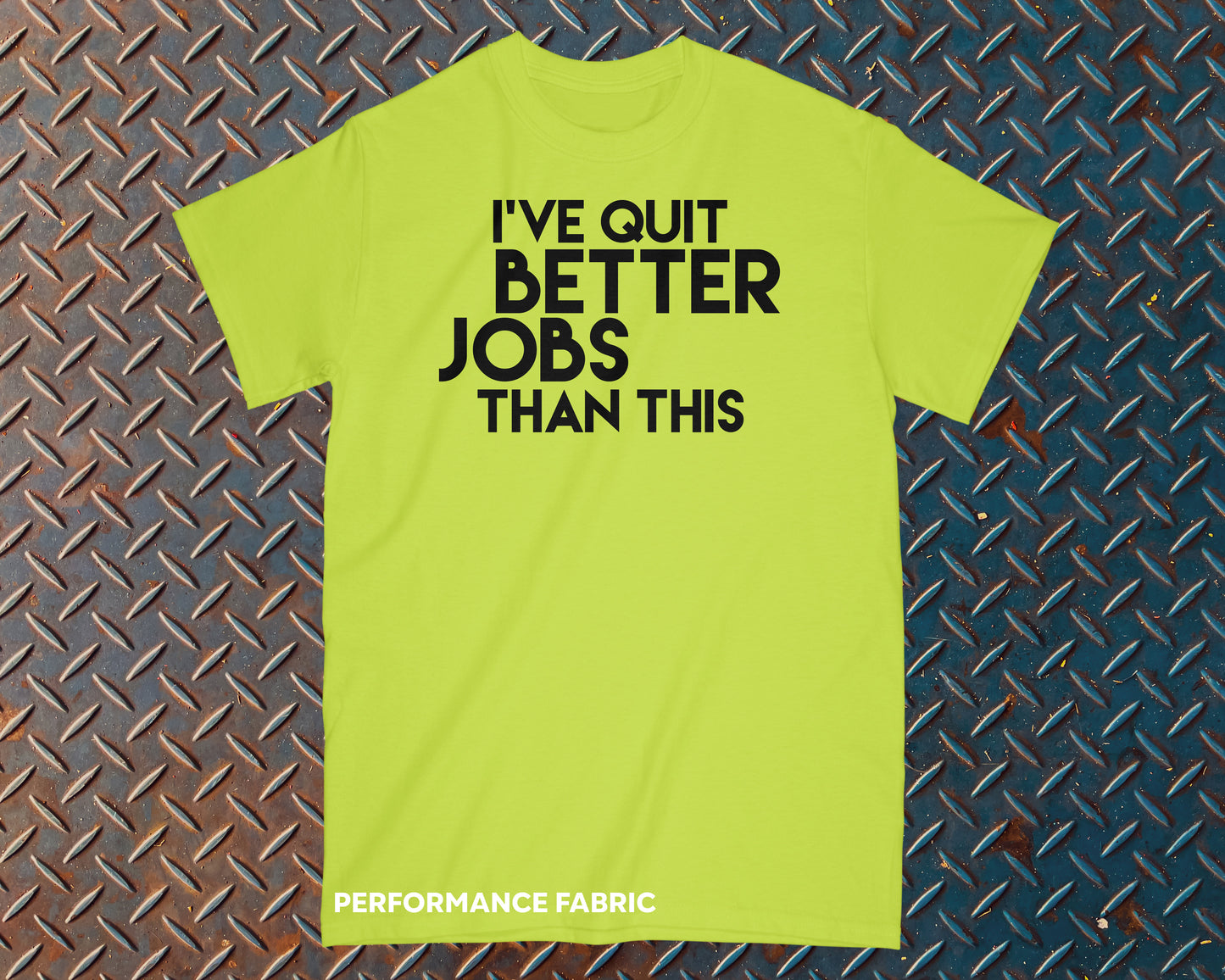 I've Quit Better Jobs Than Shit Safety Shirt