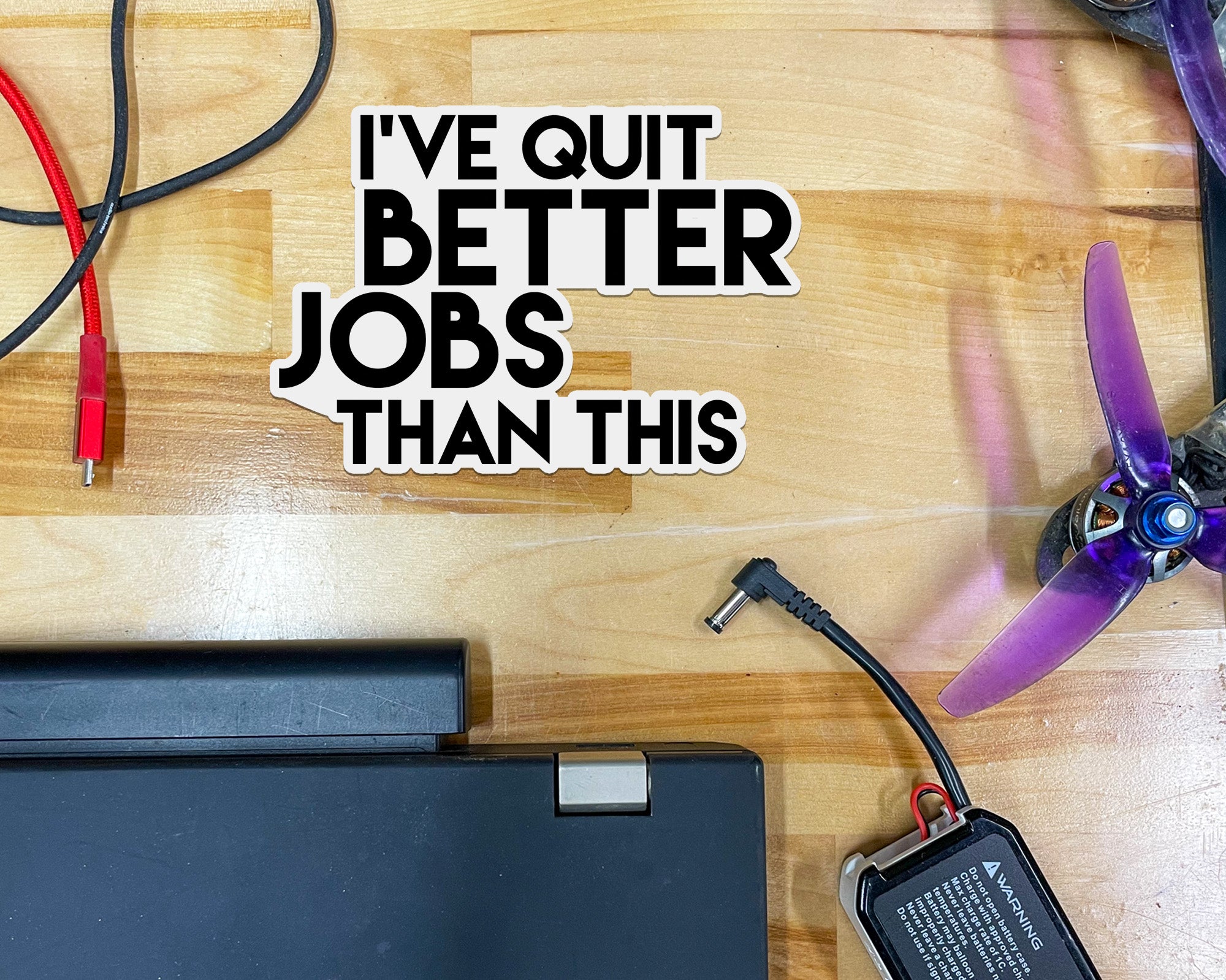 I've Quit Better Jobs Than This Sticker