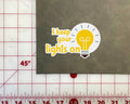 I keep your lights on Sticker