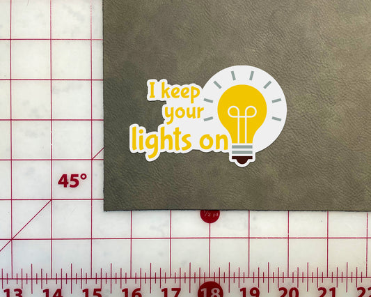 I keep your lights on Sticker