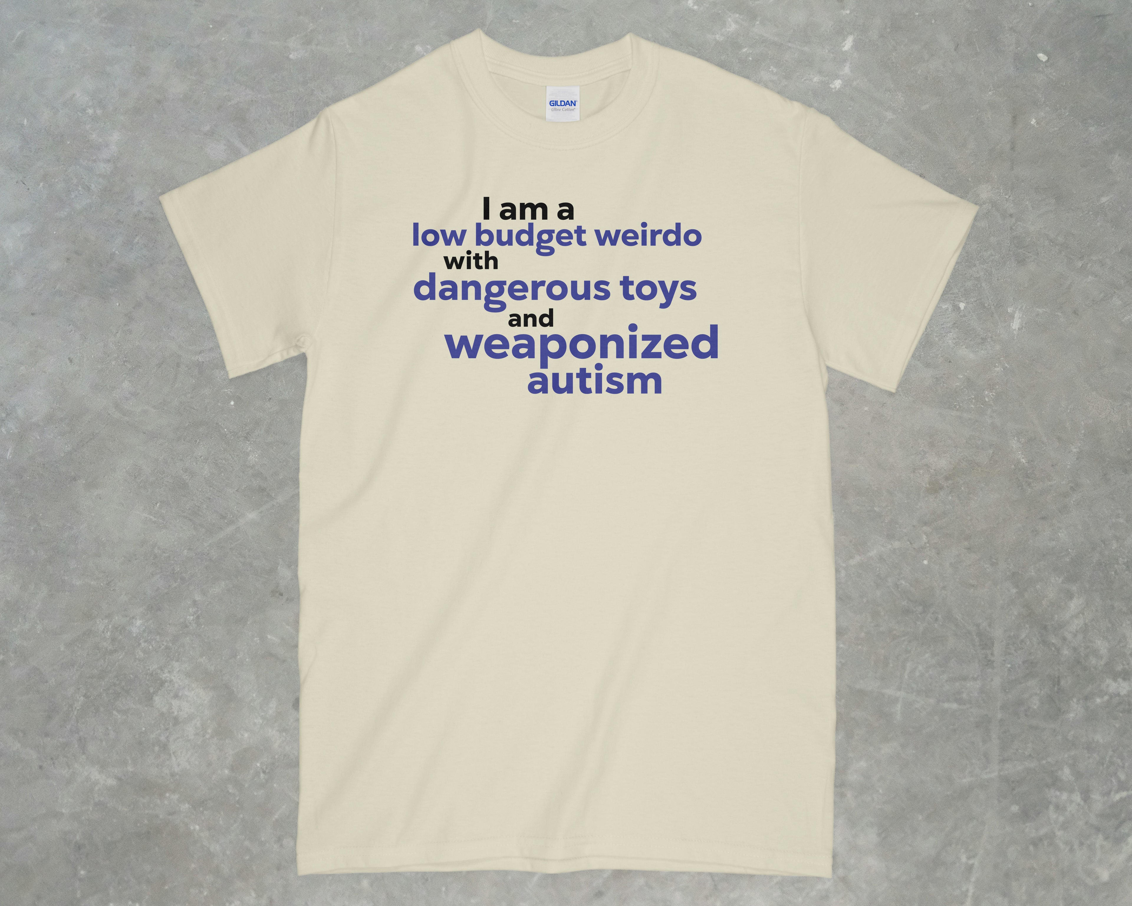 I am a low budget weirdo shirt