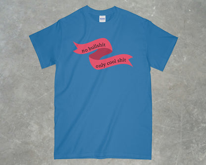 No Bullshit, Only Cool Shit Shirt