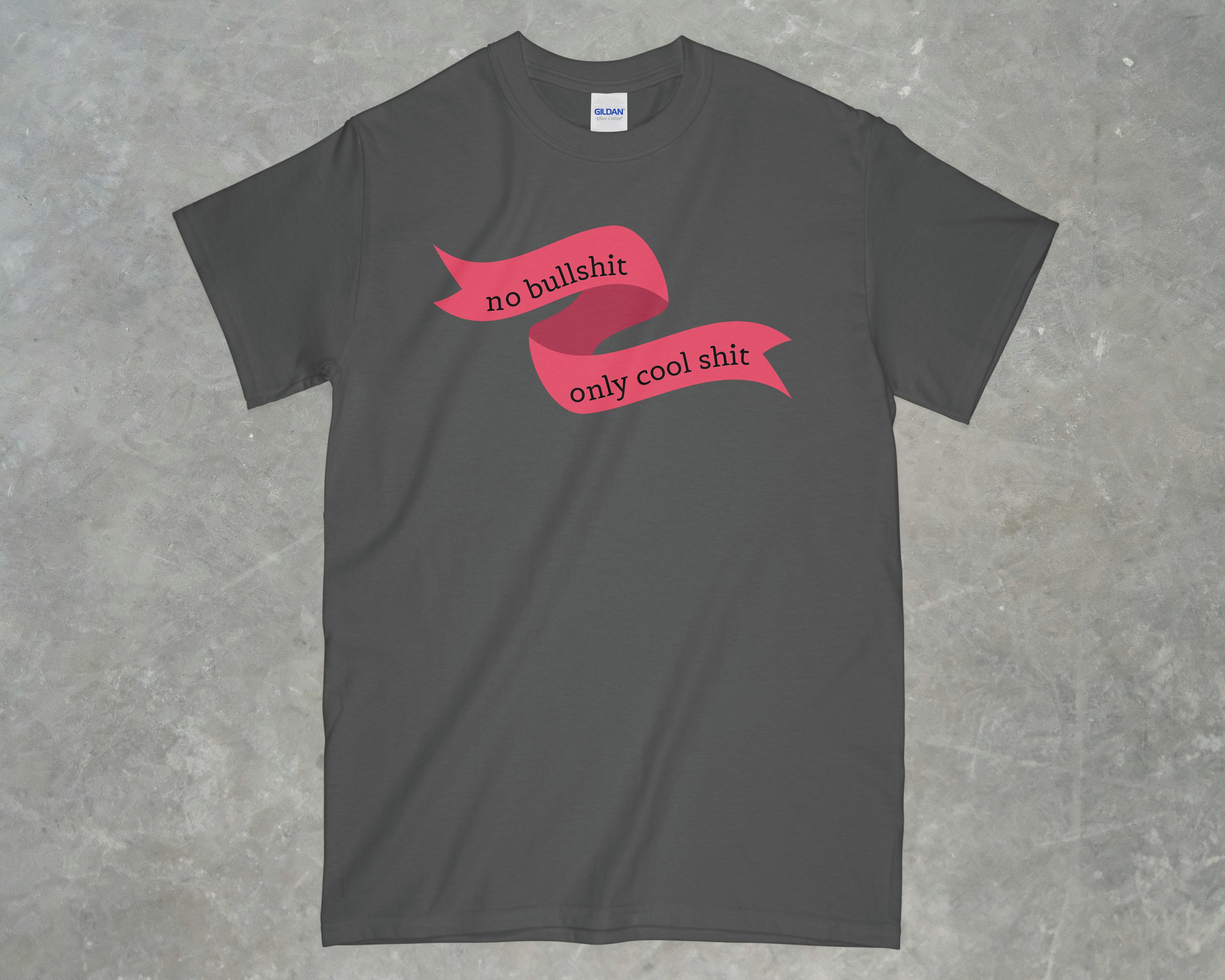 No Bullshit, Only Cool Shit Shirt