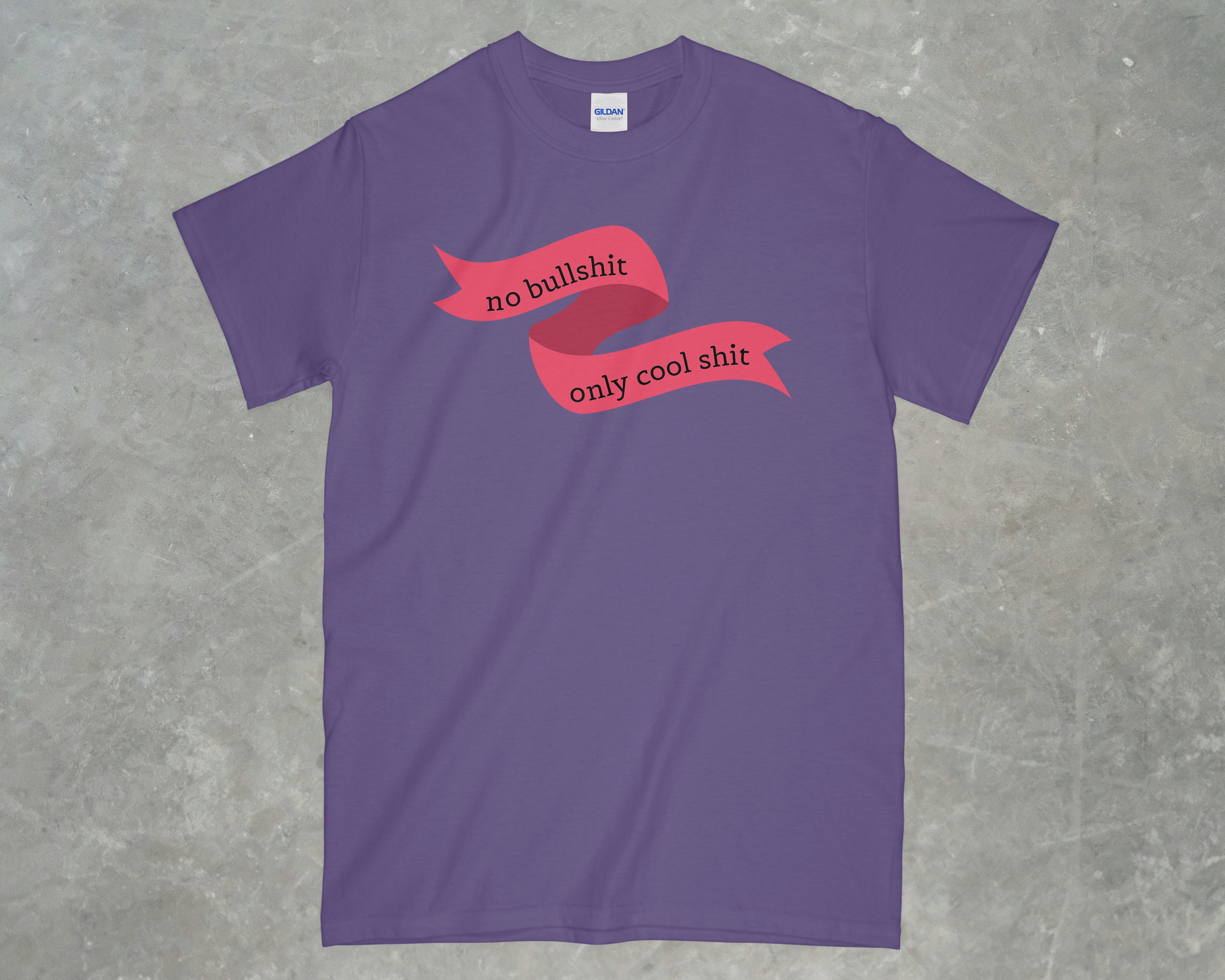 No Bullshit, Only Cool Shit Shirt