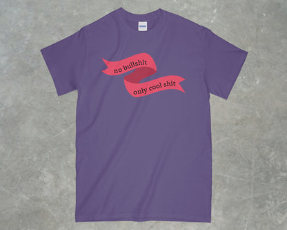 No Bullshit, Only Cool Shit Shirt