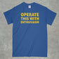 Operate This With Enthusiasm Shirt