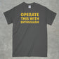 Operate This With Enthusiasm Shirt