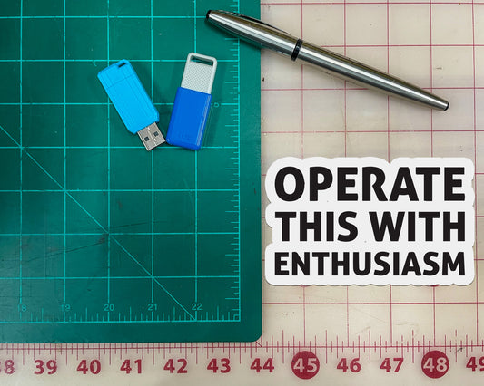 Operate This with Enthusiasm Sticker