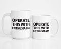 Operate This with Enthusiasm Mug