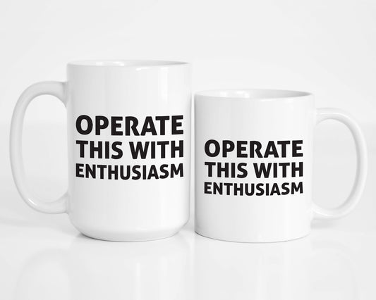 Operate This with Enthusiasm Mug