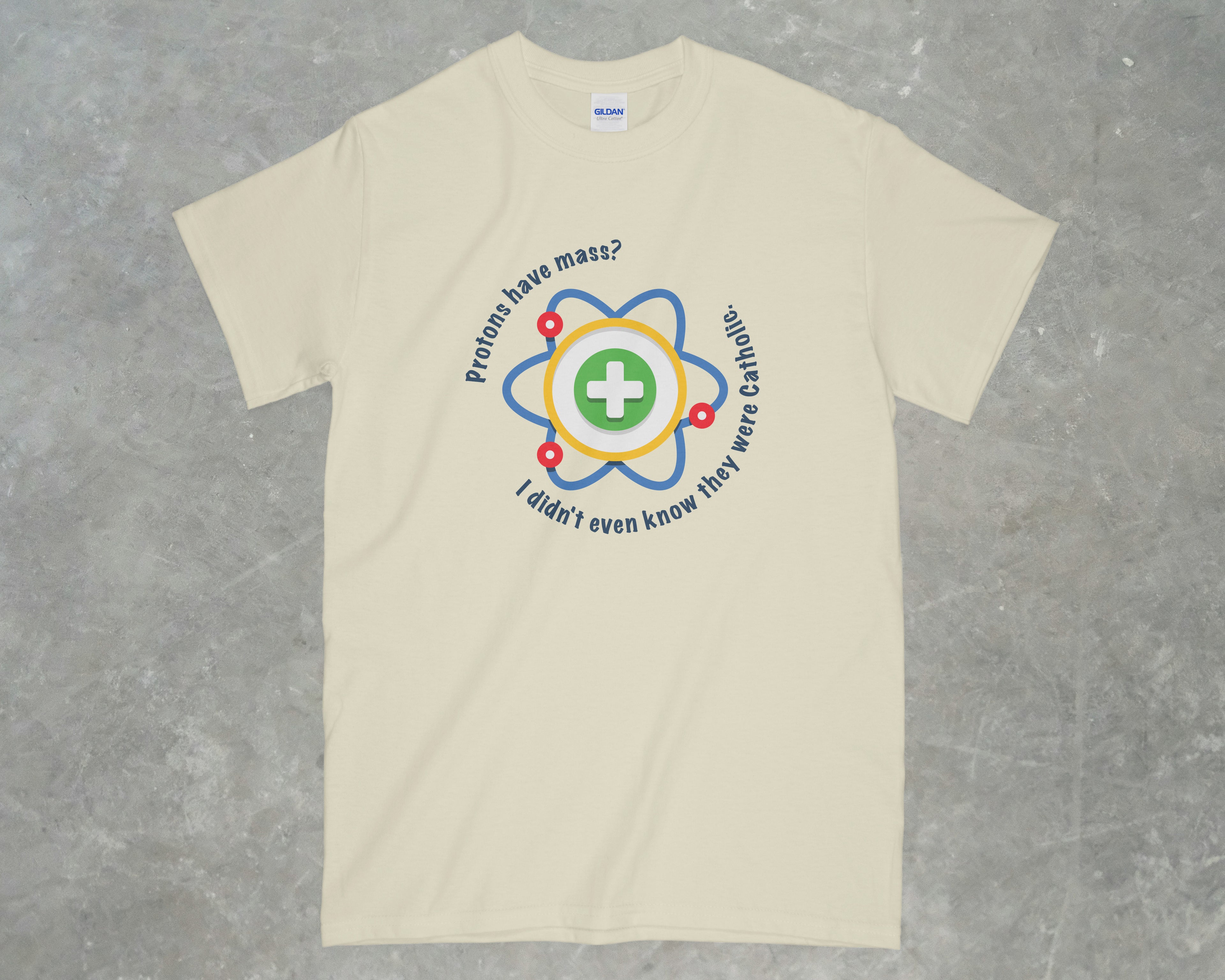 Protons have Mass Shirt