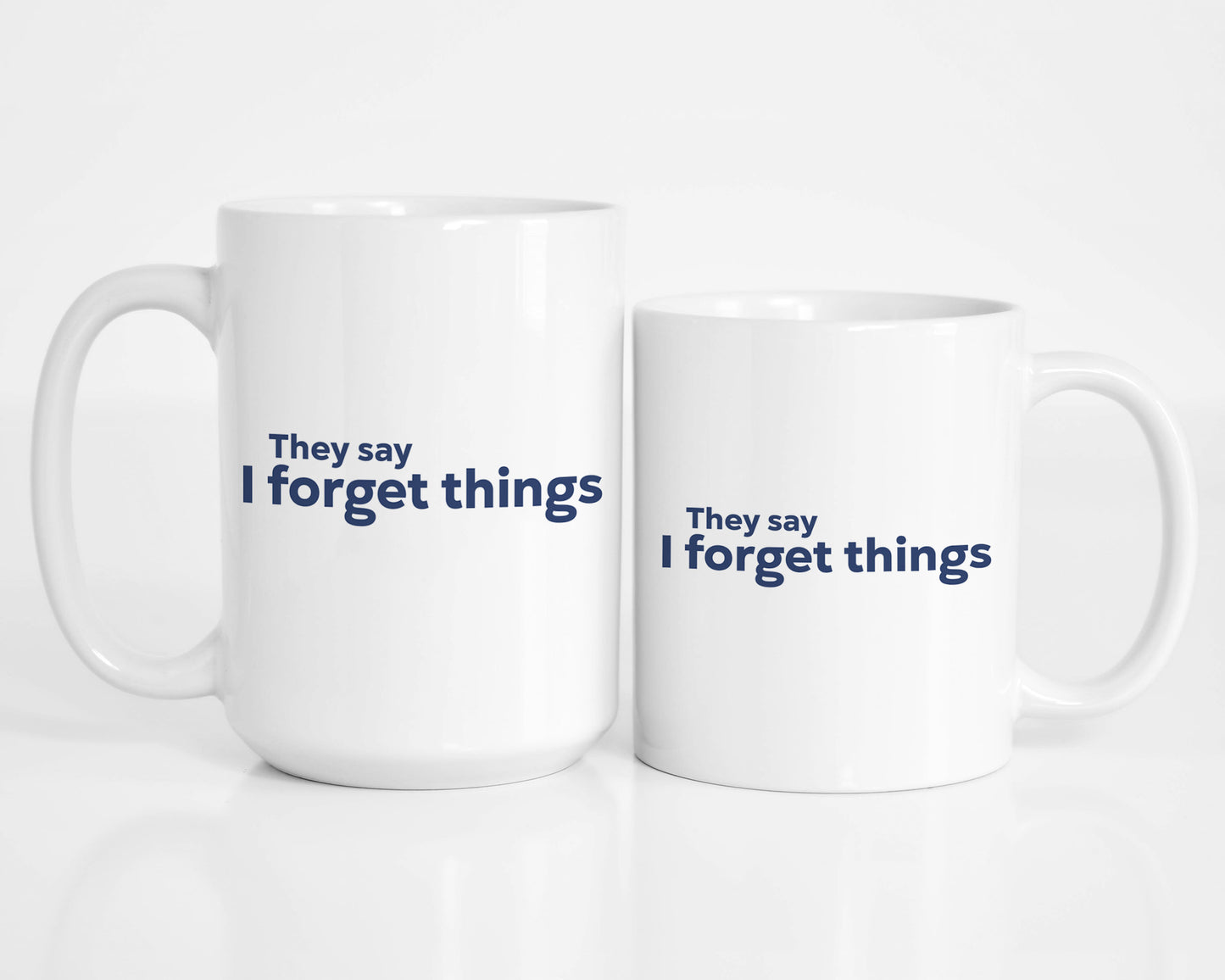 They Say I Forget Things Mug