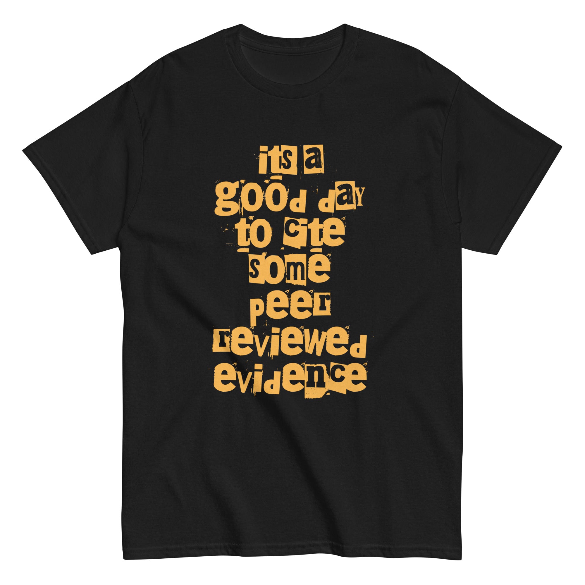 It's a good day to cite some peer reviewed evidence T-Shirt – Big