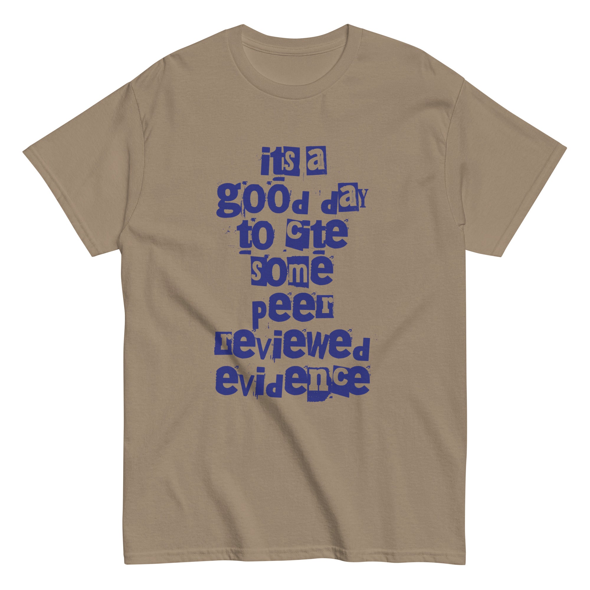 It's a good day to cite some peer reviewed evidence T-Shirt – Big