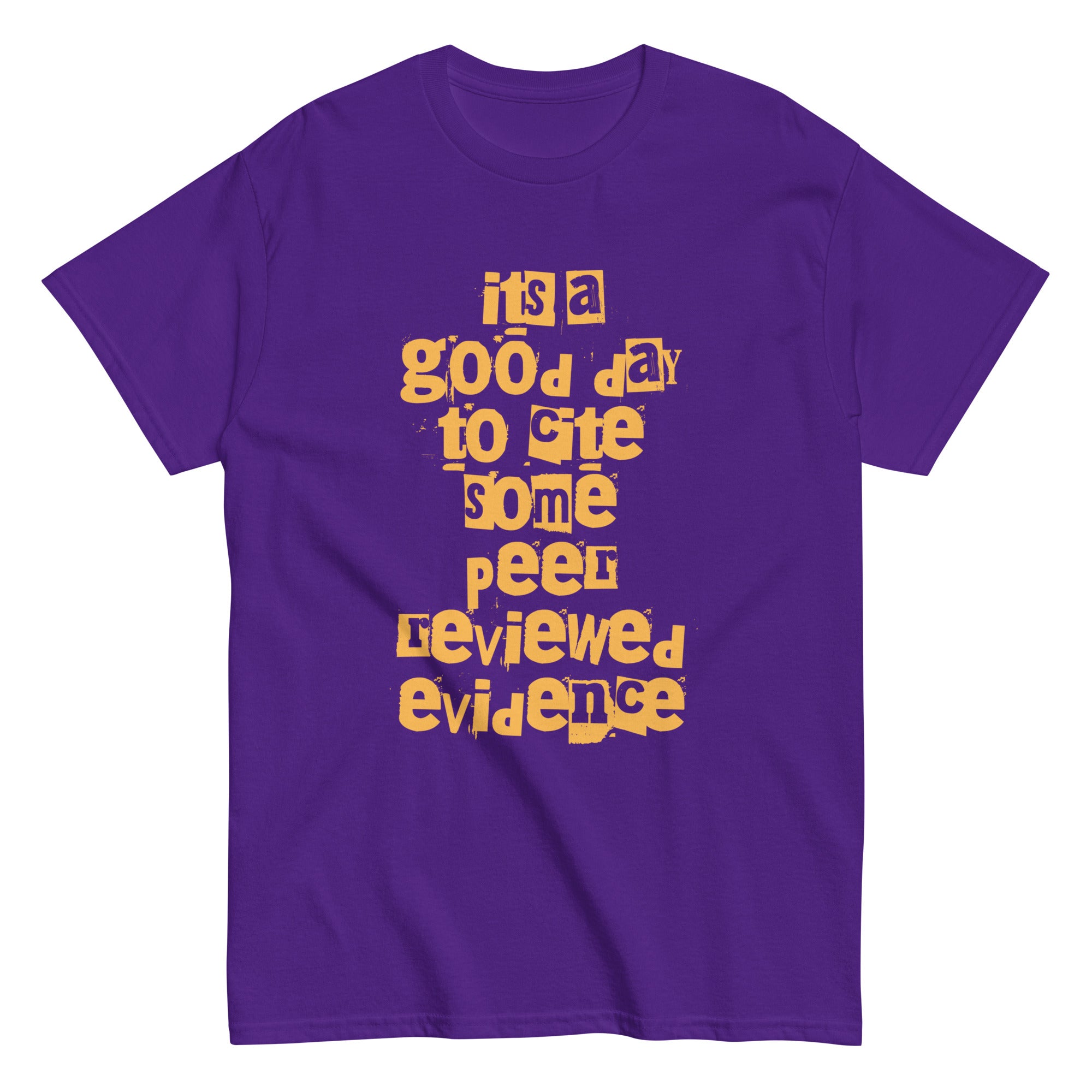 It's a good day to cite some peer reviewed evidence T-Shirt – Big