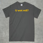 U Wot M8? Shirt