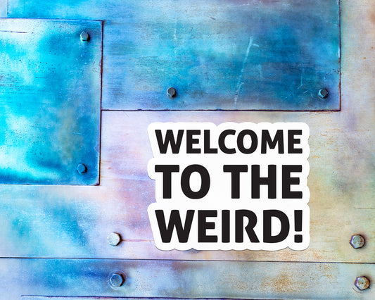 Welcome to the Weird! Magnet