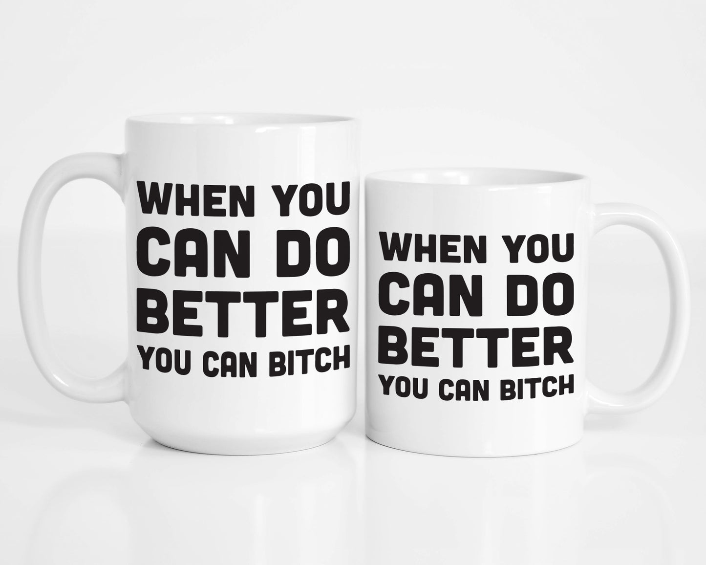 When you can do better you can bitch coffee mug