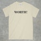Worth! Shirt
